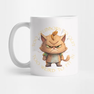 Cat Pet Too Stubborn To Quit Too Weird To Fit In Cute Adorable Funny Quote Mug